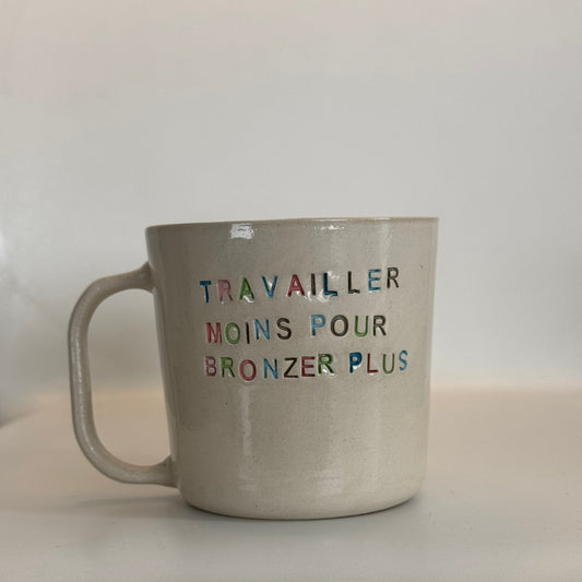 Travailler Moins Pour Bronzer Plus - Tasse à café/thé - 250 ml