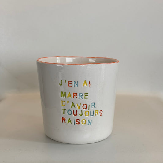 J'en Ai Marre d'Avoir Toujours Raison  - Mug à café/thé - 300 ml