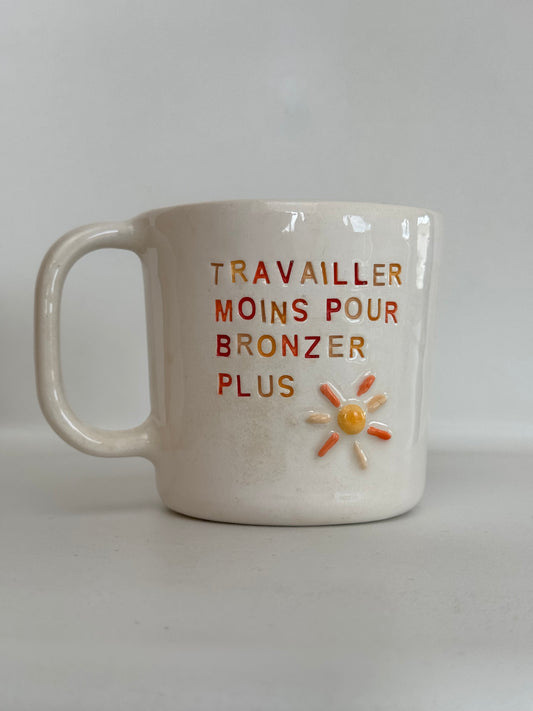Travailler Moins Pour Bronzer Plus - Tasse à café/thé - 250 ml